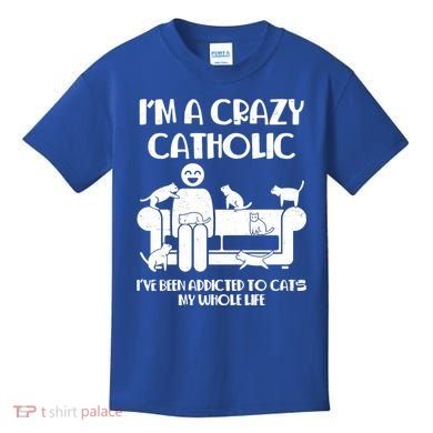 Funny I'm A Crazy Catholic Addicted To Cats Kids T-Shirt