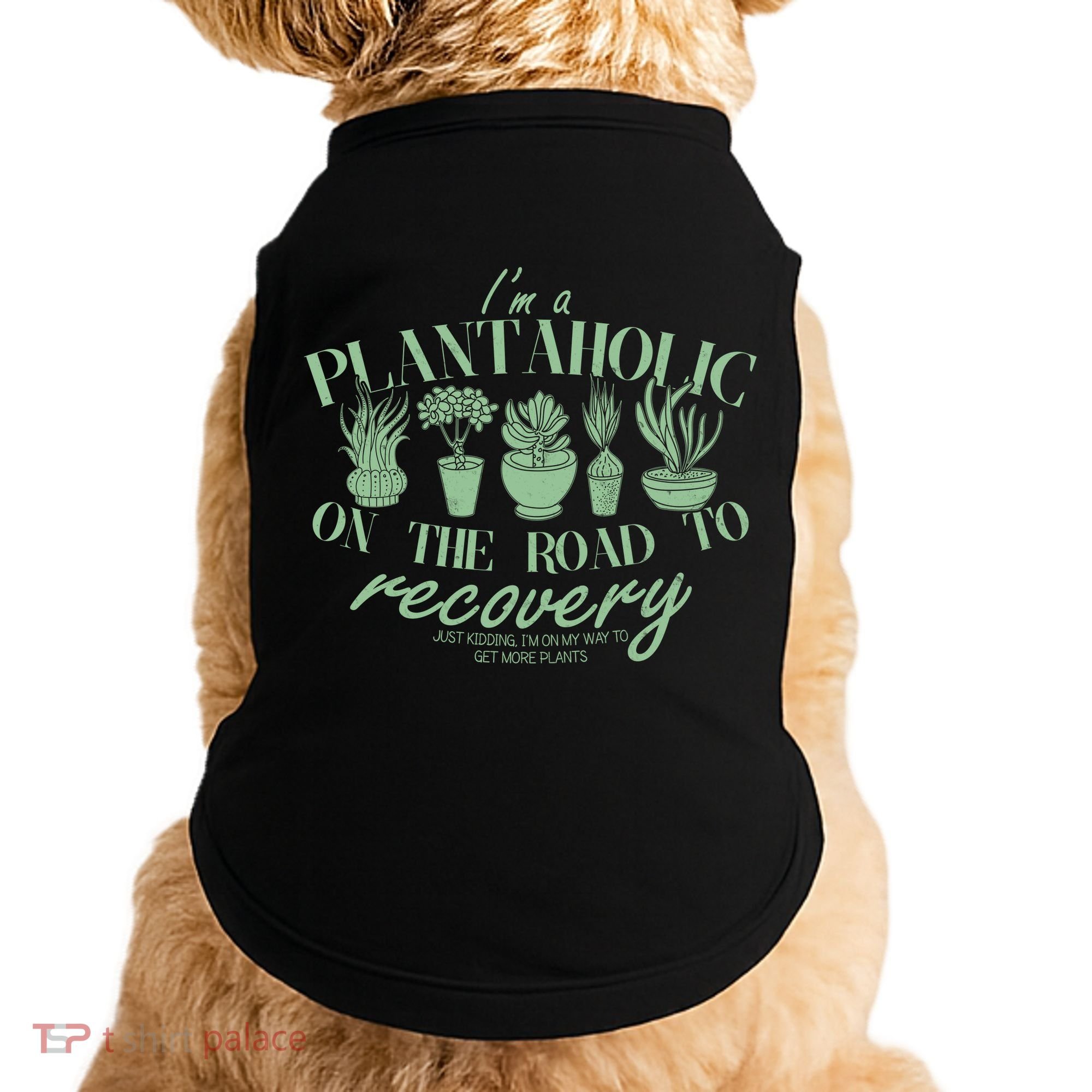 Funny I'm A Plantaholic On the Road To Recovery Doggie Tank