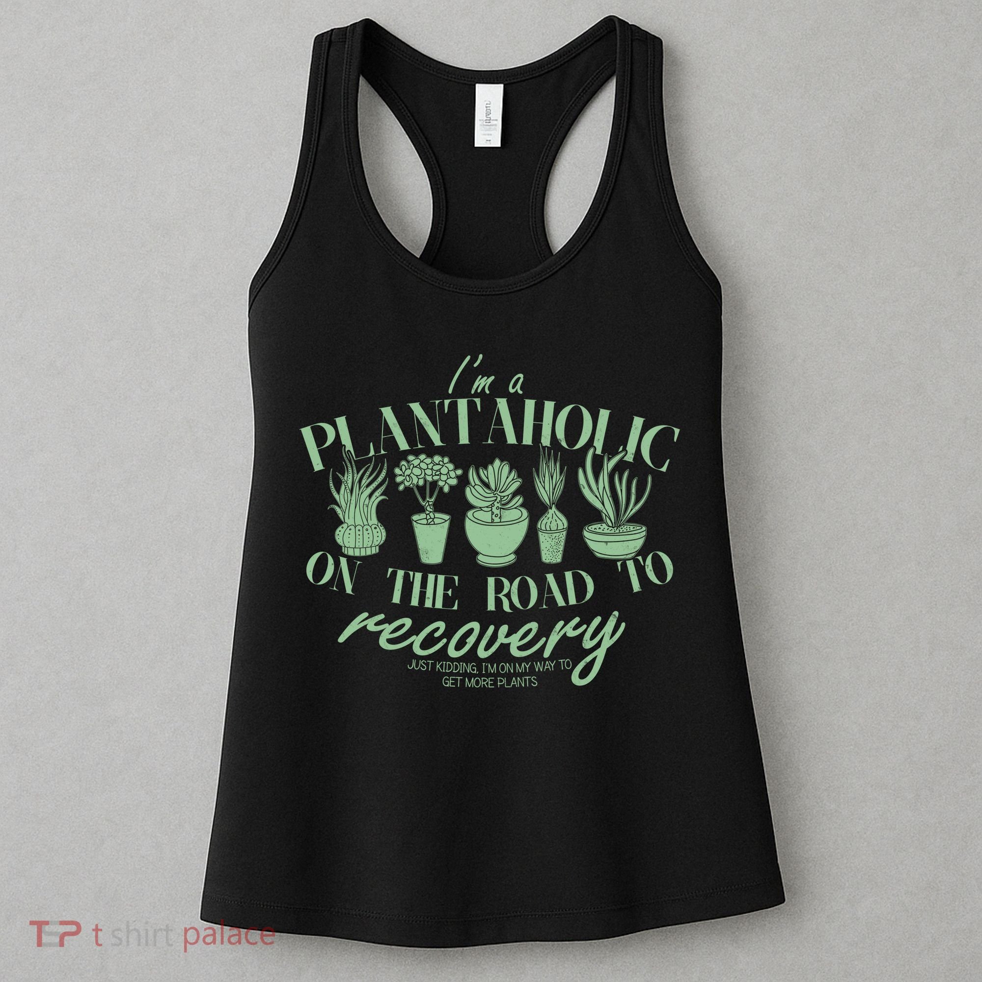 Funny I'm A Plantaholic On the Road To Recovery Women's Tank Top