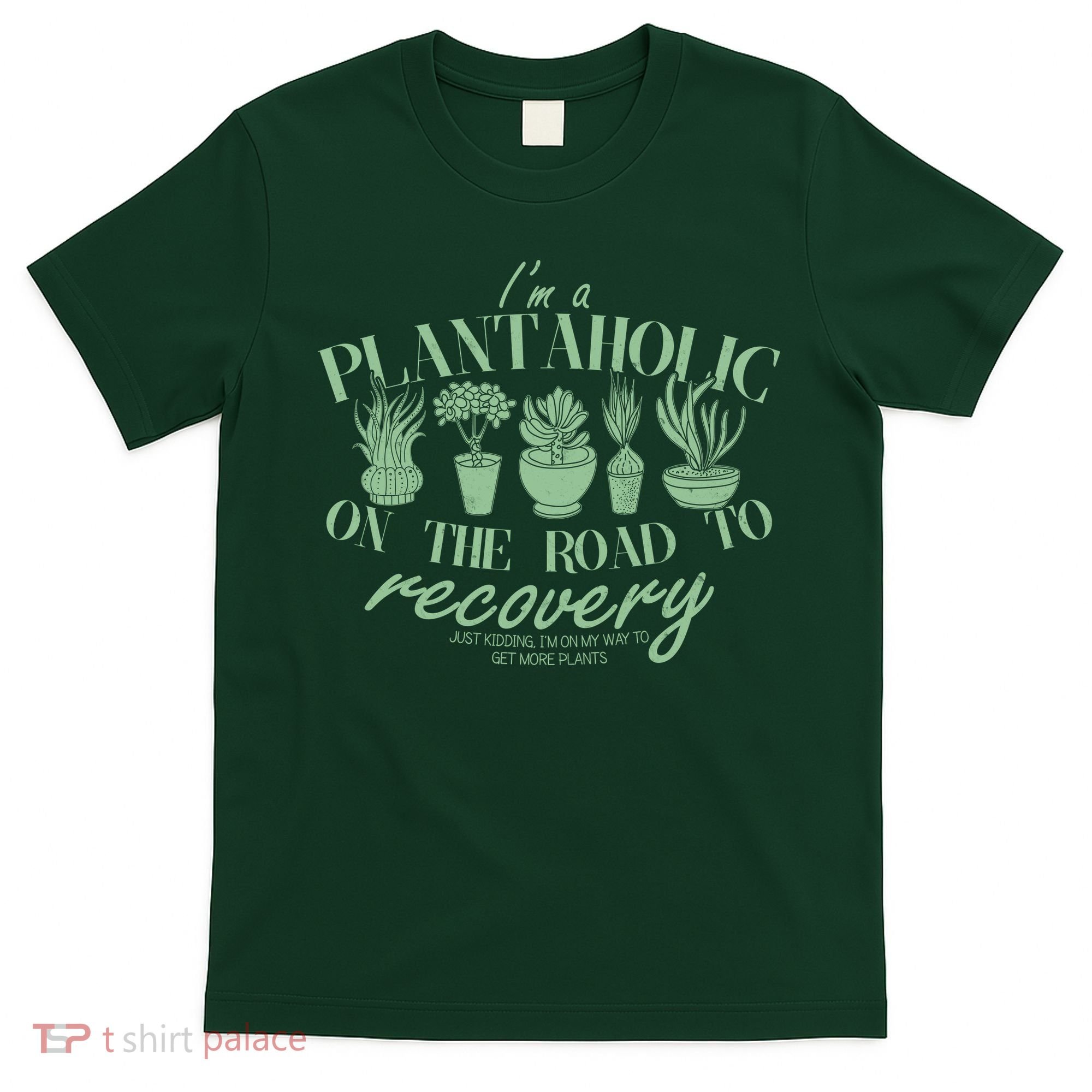 Funny I'm A Plantaholic On the Road To Recovery T-Shirt