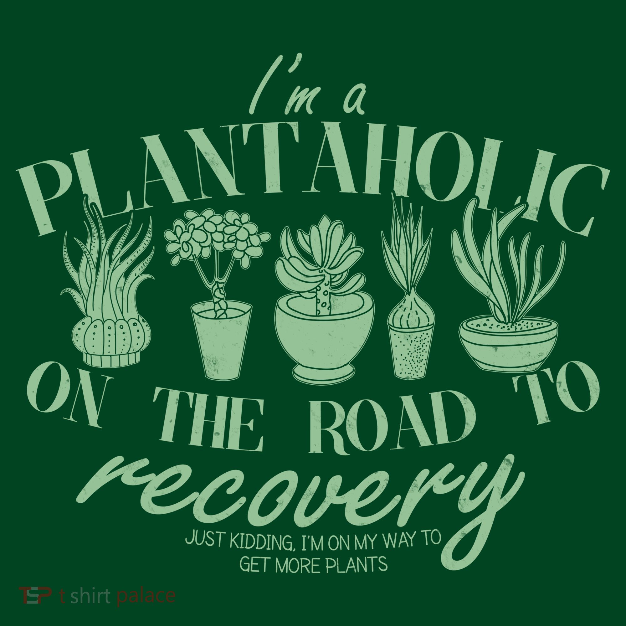 Funny I'm A Plantaholic On the Road To Recovery T-Shirt