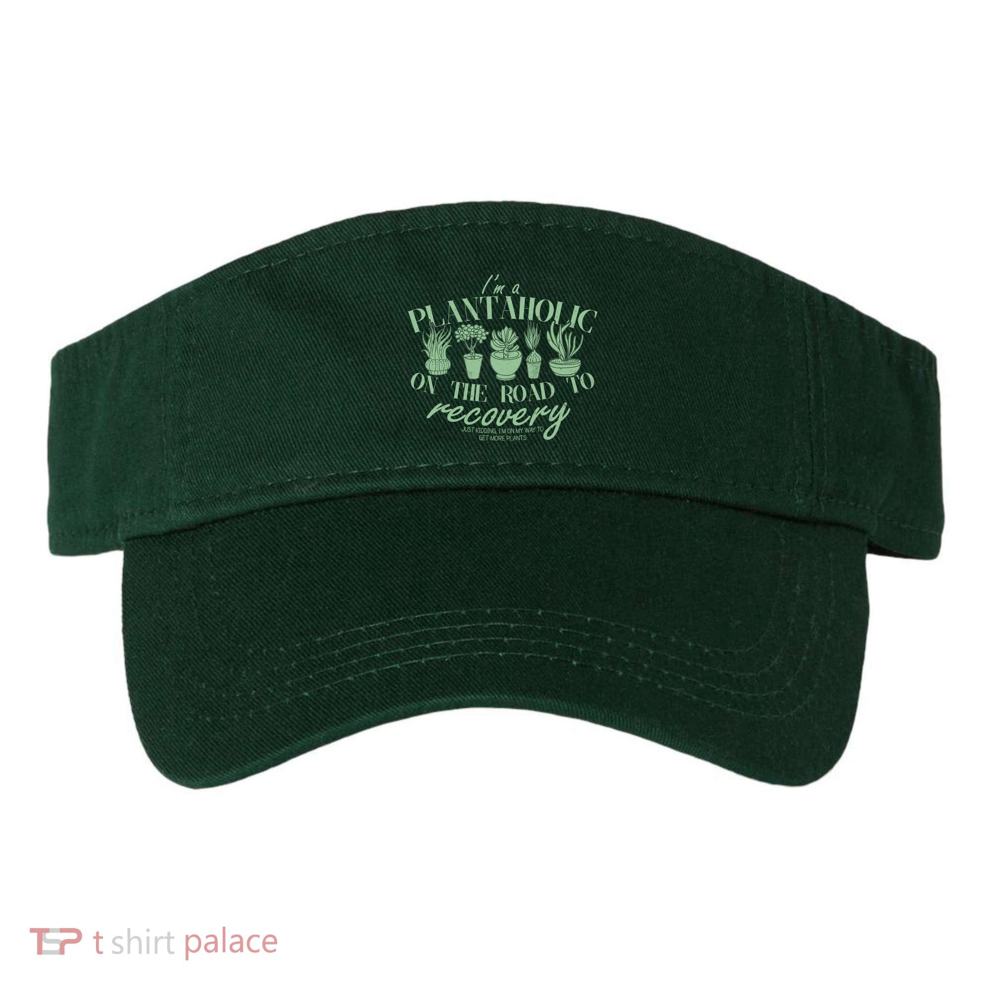 Funny I'm A Plantaholic On the Road To Recovery Visor