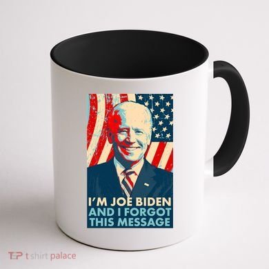 Funny I'm Joe Biden And I Forgot This Message Coffee Mug back