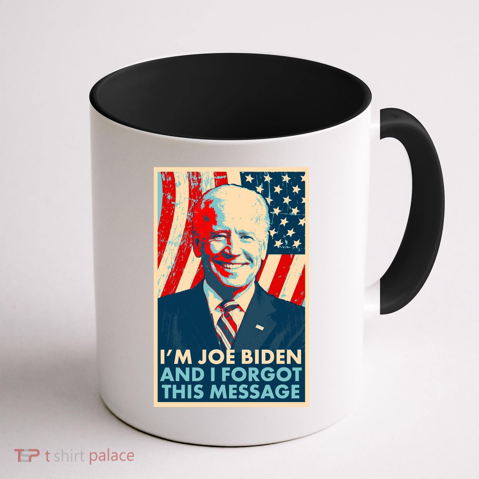 Funny I'm Joe Biden And I Forgot This Message Coffee Mug
