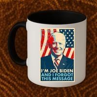 Funny I'm Joe Biden And I Forgot This Message Coffee Mug thumb 2