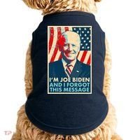 Funny I'm Joe Biden And I Forgot This Message Doggie Tank thumb 0