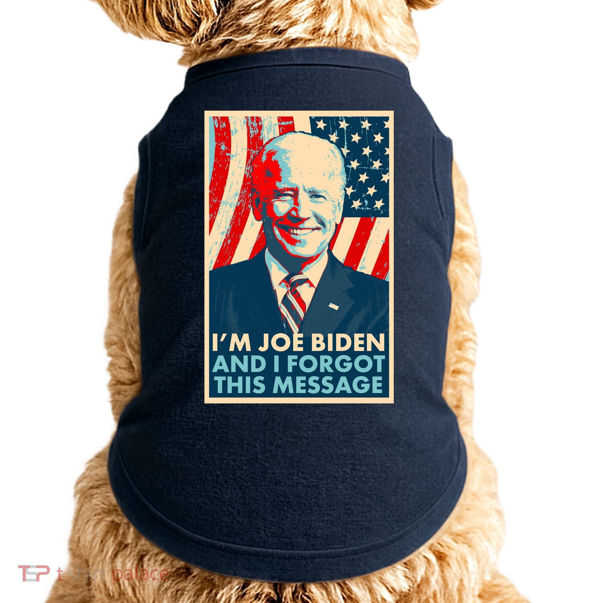 Funny I'm Joe Biden And I Forgot This Message Doggie Tank