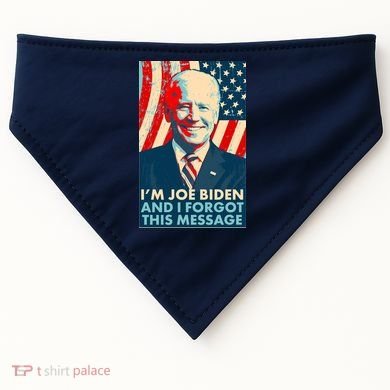Funny I'm Joe Biden And I Forgot This Message USA-Made Doggie Bandana