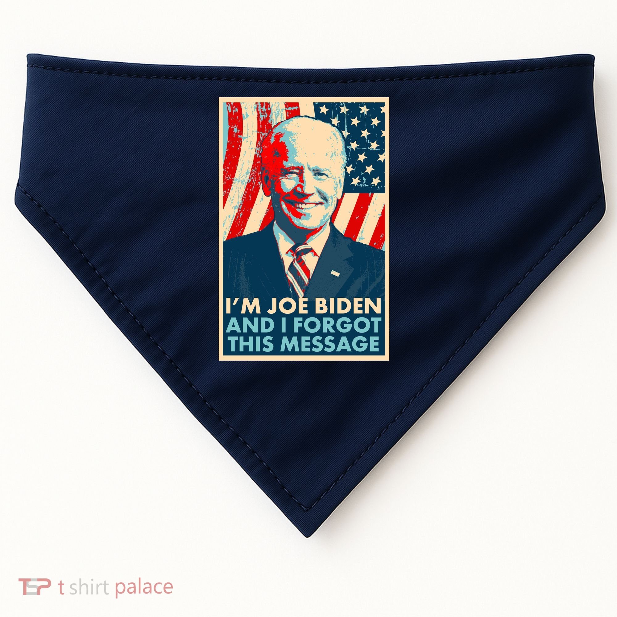 Funny I'm Joe Biden And I Forgot This Message USA-Made Doggie Bandana