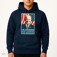 Funny I'm Joe Biden And I Forgot This Message Hoodie thumb 2