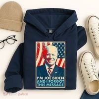 Funny I'm Joe Biden And I Forgot This Message Hoodie thumb 4
