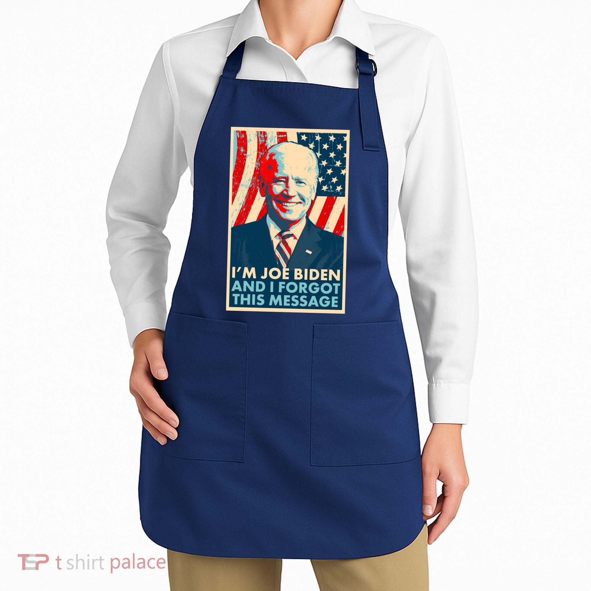 Funny I'm Joe Biden And I Forgot This Message Apron
