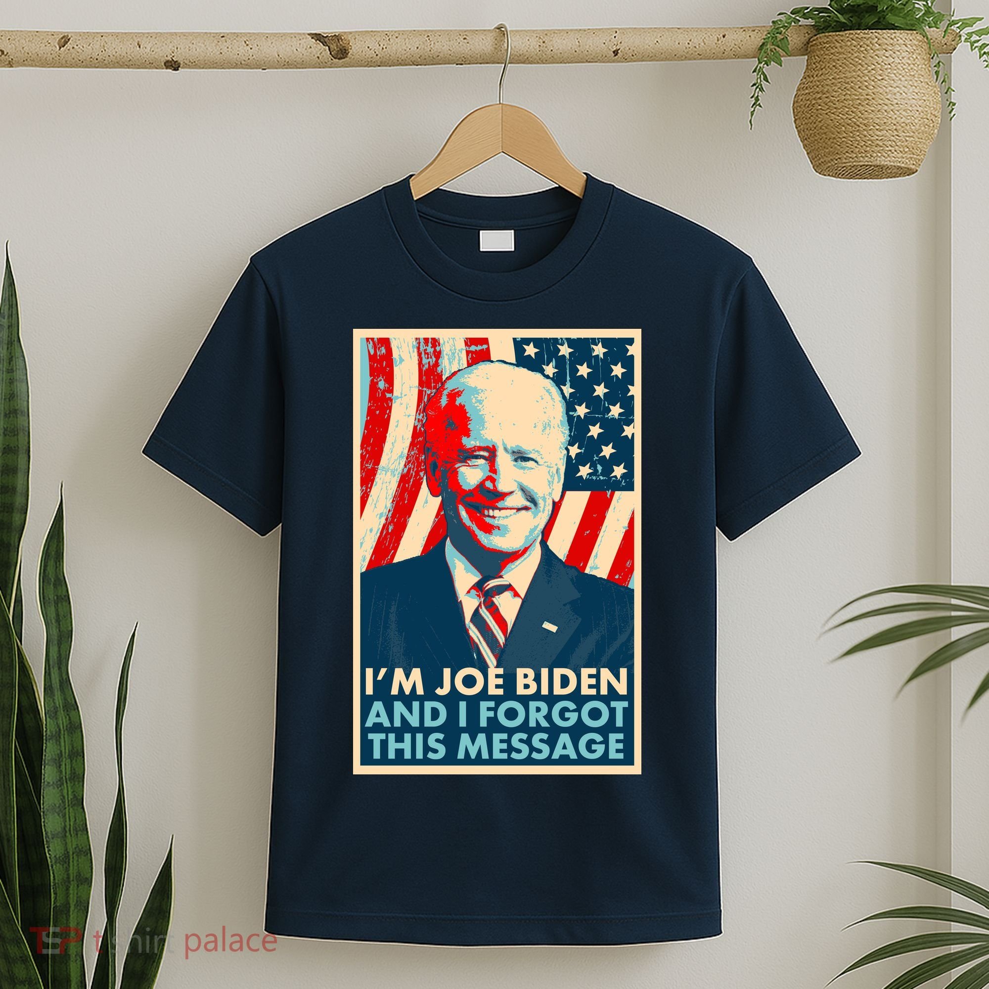 Funny I'm Joe Biden And I Forgot This Message T-Shirt