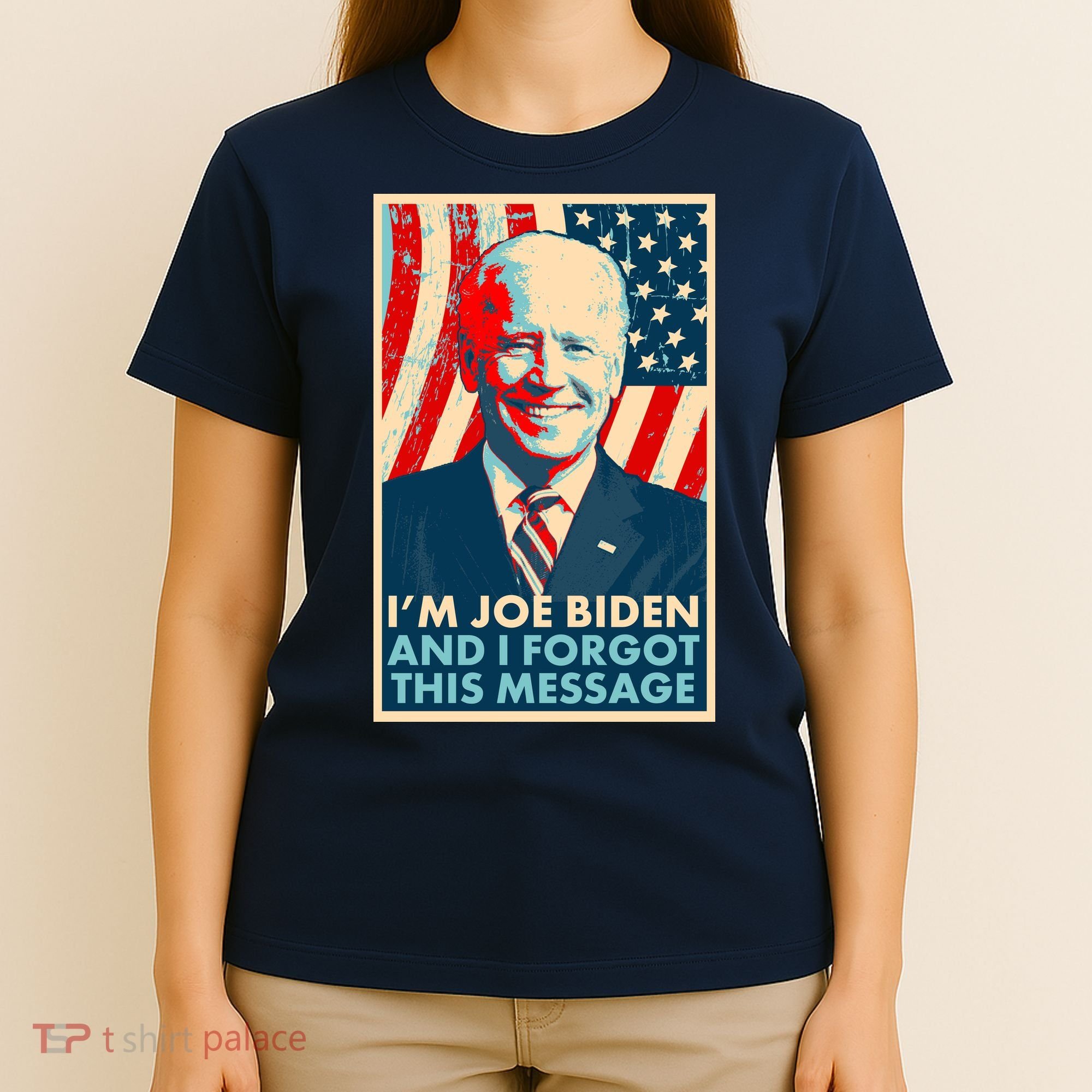 Funny I'm Joe Biden And I Forgot This Message T-Shirt