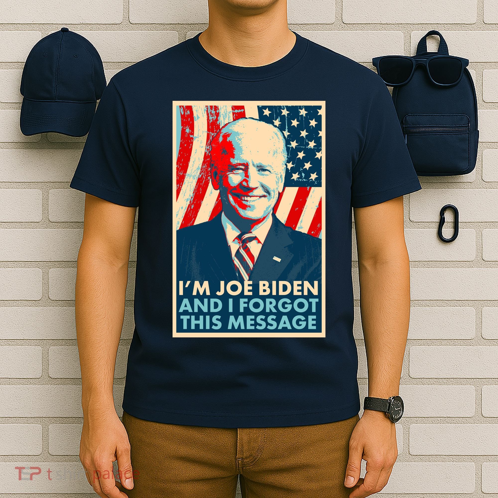 Funny I'm Joe Biden And I Forgot This Message T-Shirt