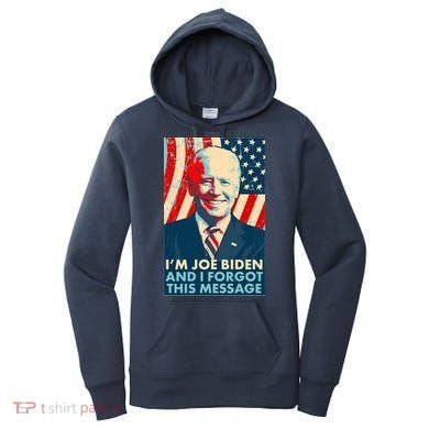 Funny I'm Joe Biden And I Forgot This Message Women's Hoodie