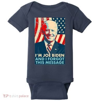 Funny I'm Joe Biden And I Forgot This Message Baby Bodysuit