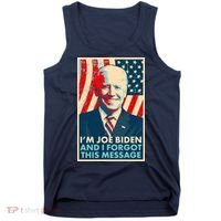 Funny I'm Joe Biden And I Forgot This Message Tank Top thumb 0
