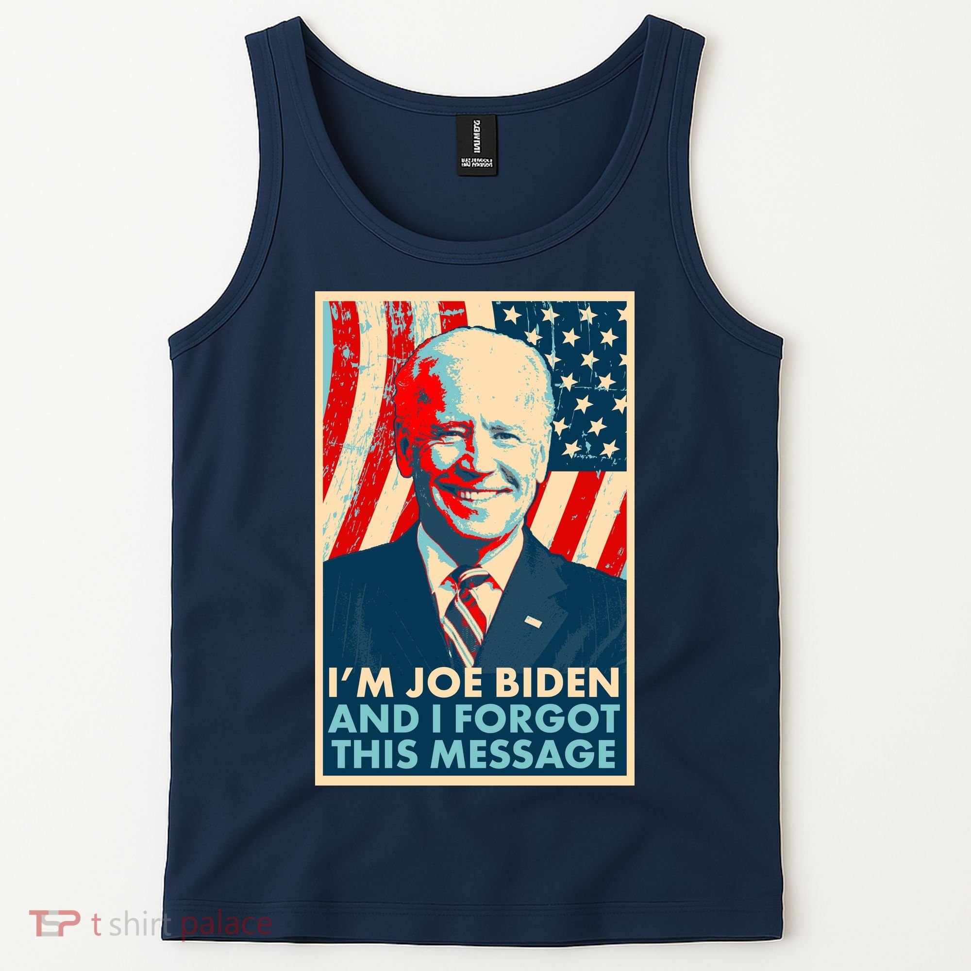 Funny I'm Joe Biden And I Forgot This Message Tank Top