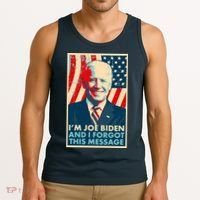 Funny I'm Joe Biden And I Forgot This Message Tank Top thumb 3