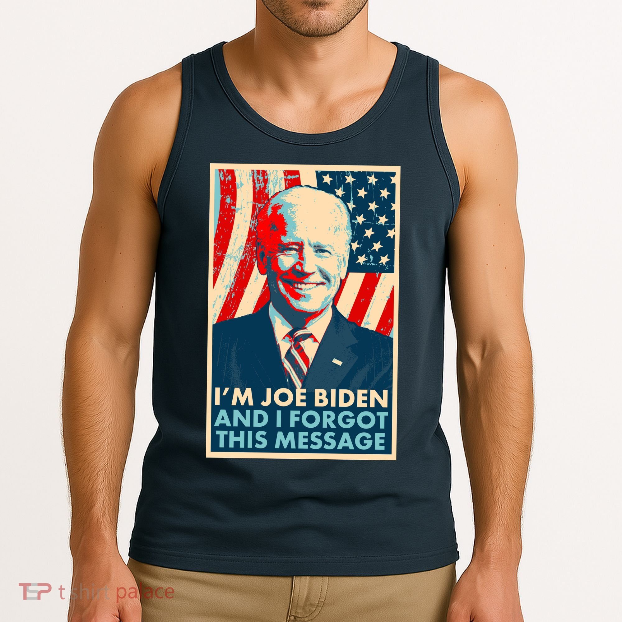 Funny I'm Joe Biden And I Forgot This Message Tank Top