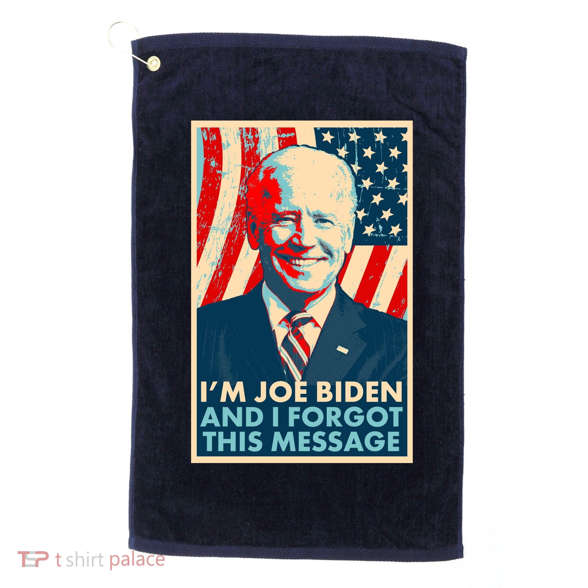 Funny I'm Joe Biden And I Forgot This Message Golf Towel