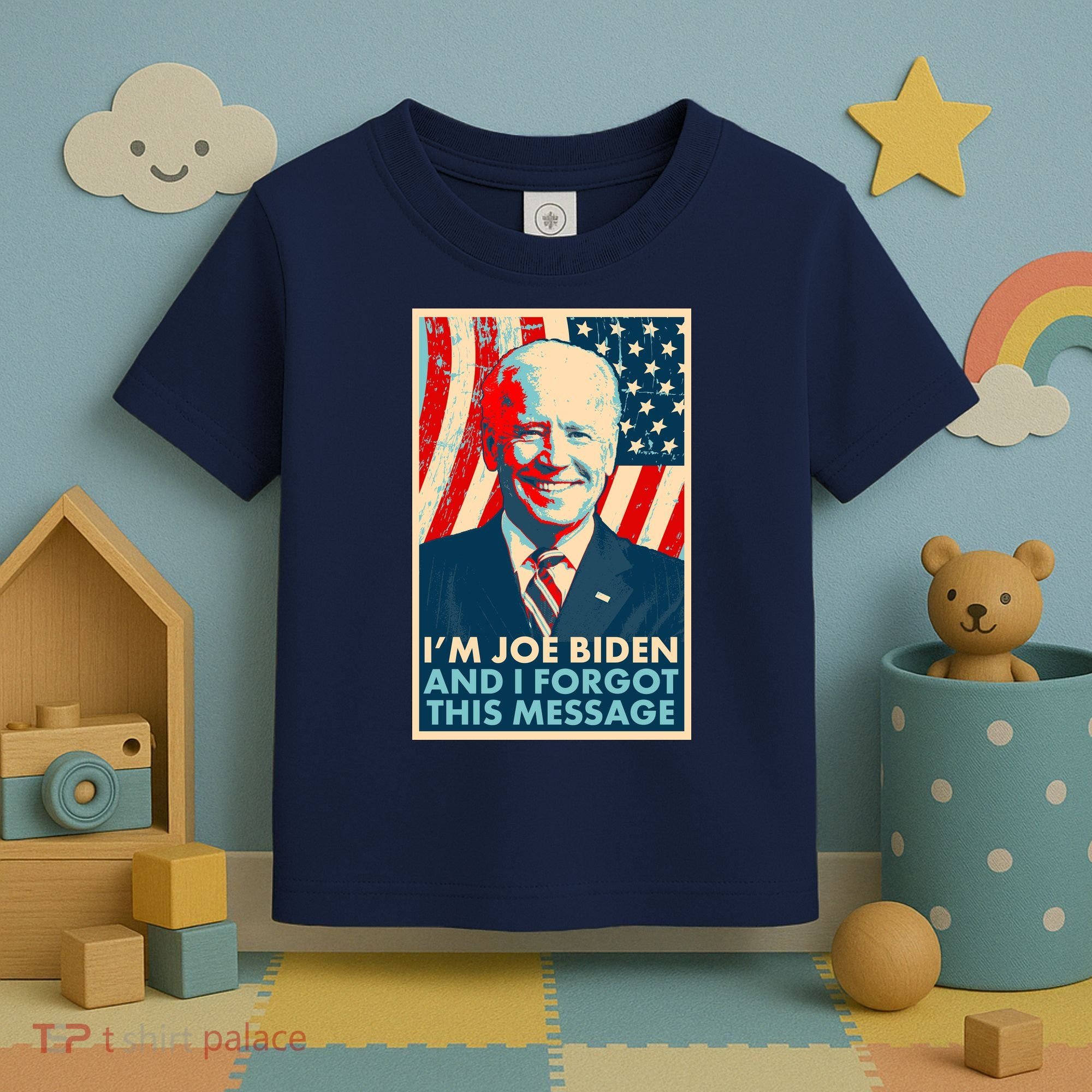 Funny I'm Joe Biden And I Forgot This Message Toddler T-Shirt