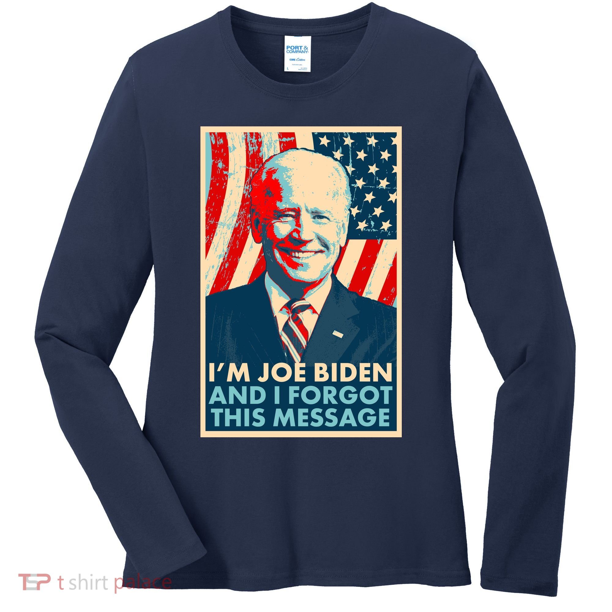 Funny I'm Joe Biden And I Forgot This Message Women's Long Sleeve Shirt
