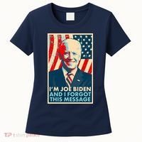 Funny I'm Joe Biden And I Forgot This Message Women's T-Shirt thumb 0