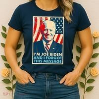 Funny I'm Joe Biden And I Forgot This Message Women's T-Shirt thumb 2