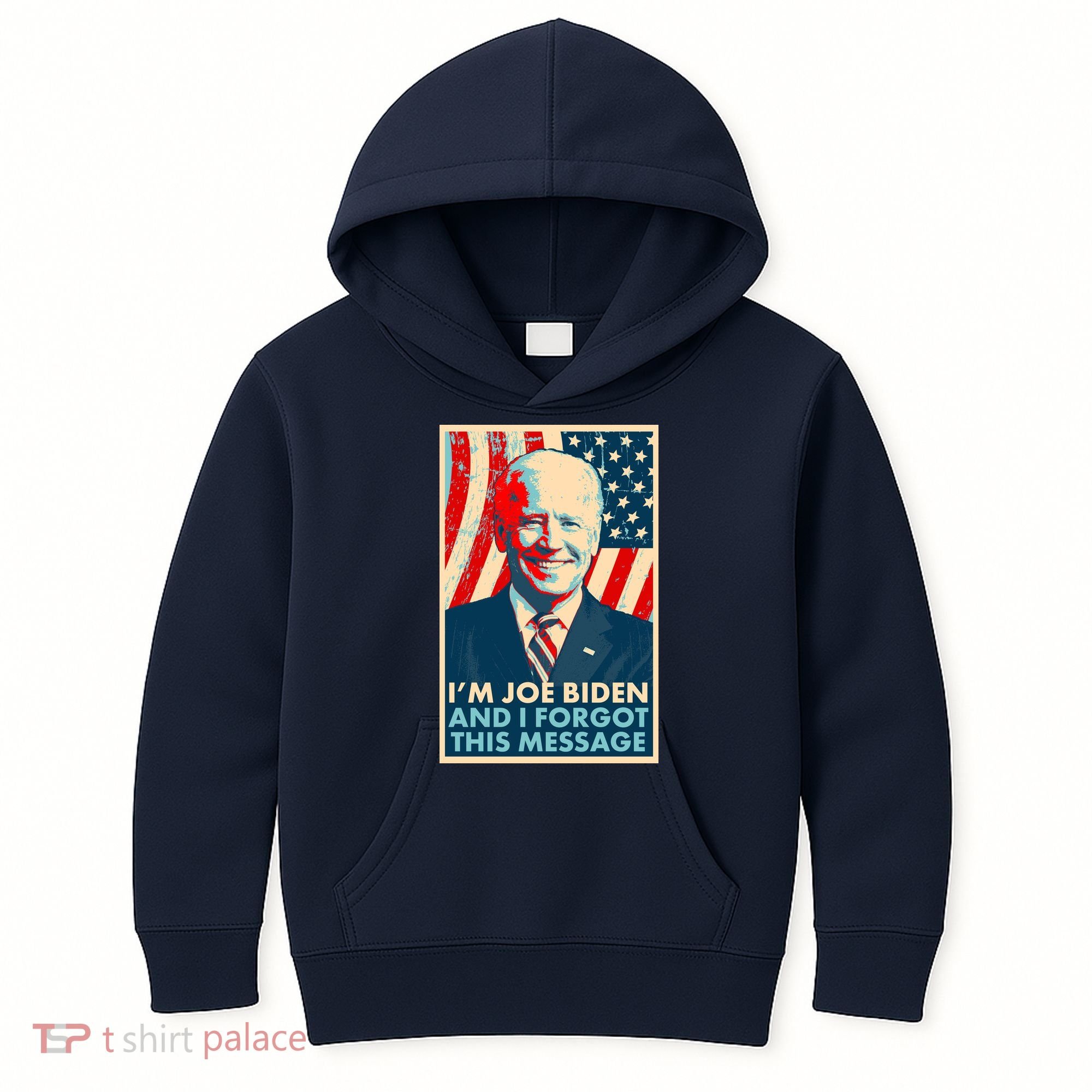 Funny I'm Joe Biden And I Forgot This Message Kids Hoodie