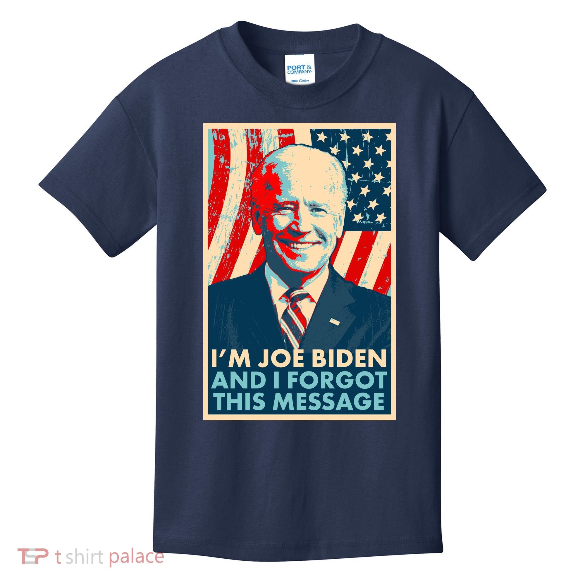 Funny I'm Joe Biden And I Forgot This Message Kids T-Shirt