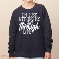 Funny I'm Just WTF-ing My Way Through Life Women's Sweatshirt thumb 0