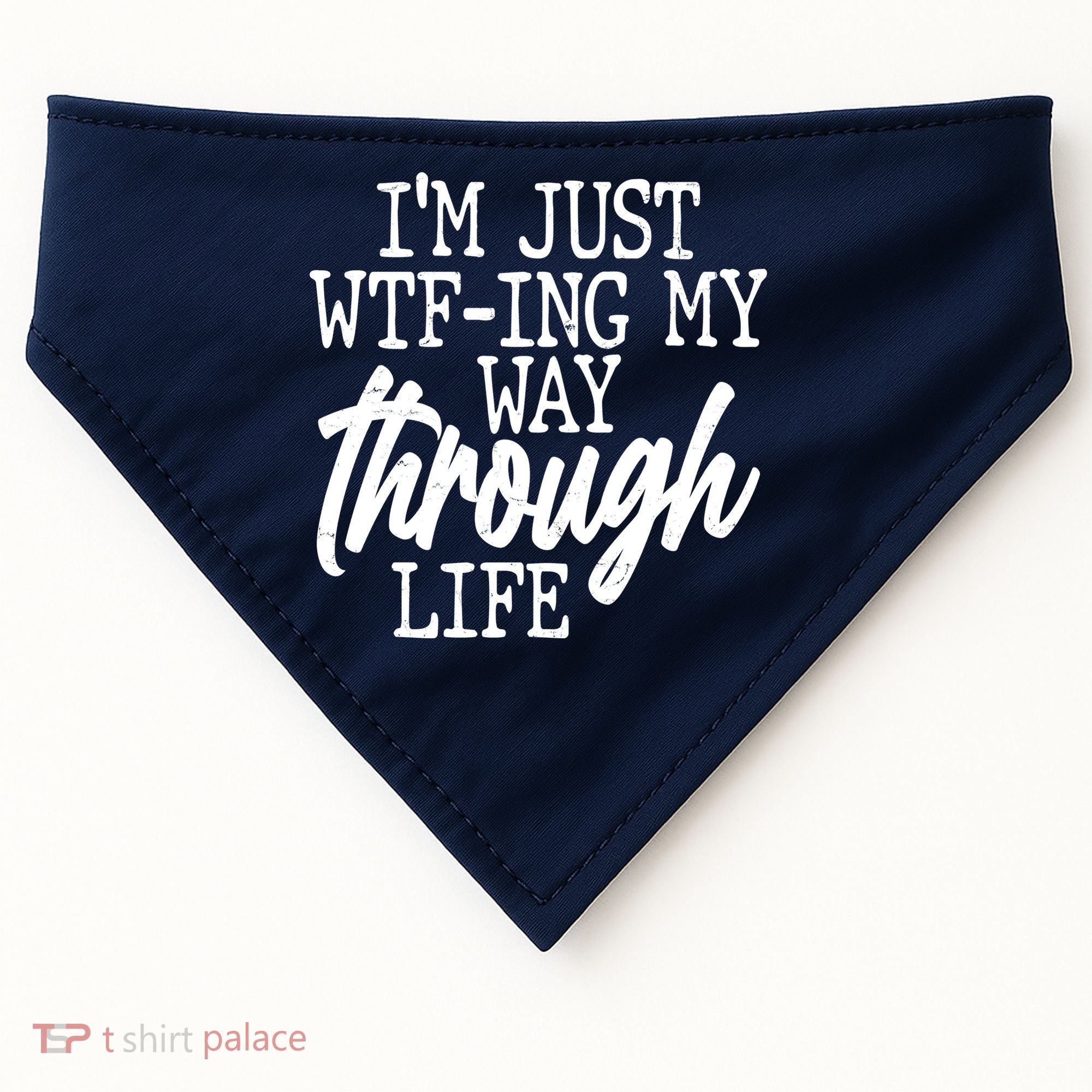 Funny I'm Just WTF-ing My Way Through Life USA-Made Doggie Bandana