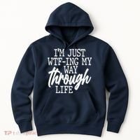 Funny I'm Just WTF-ing My Way Through Life Hoodie thumb 0