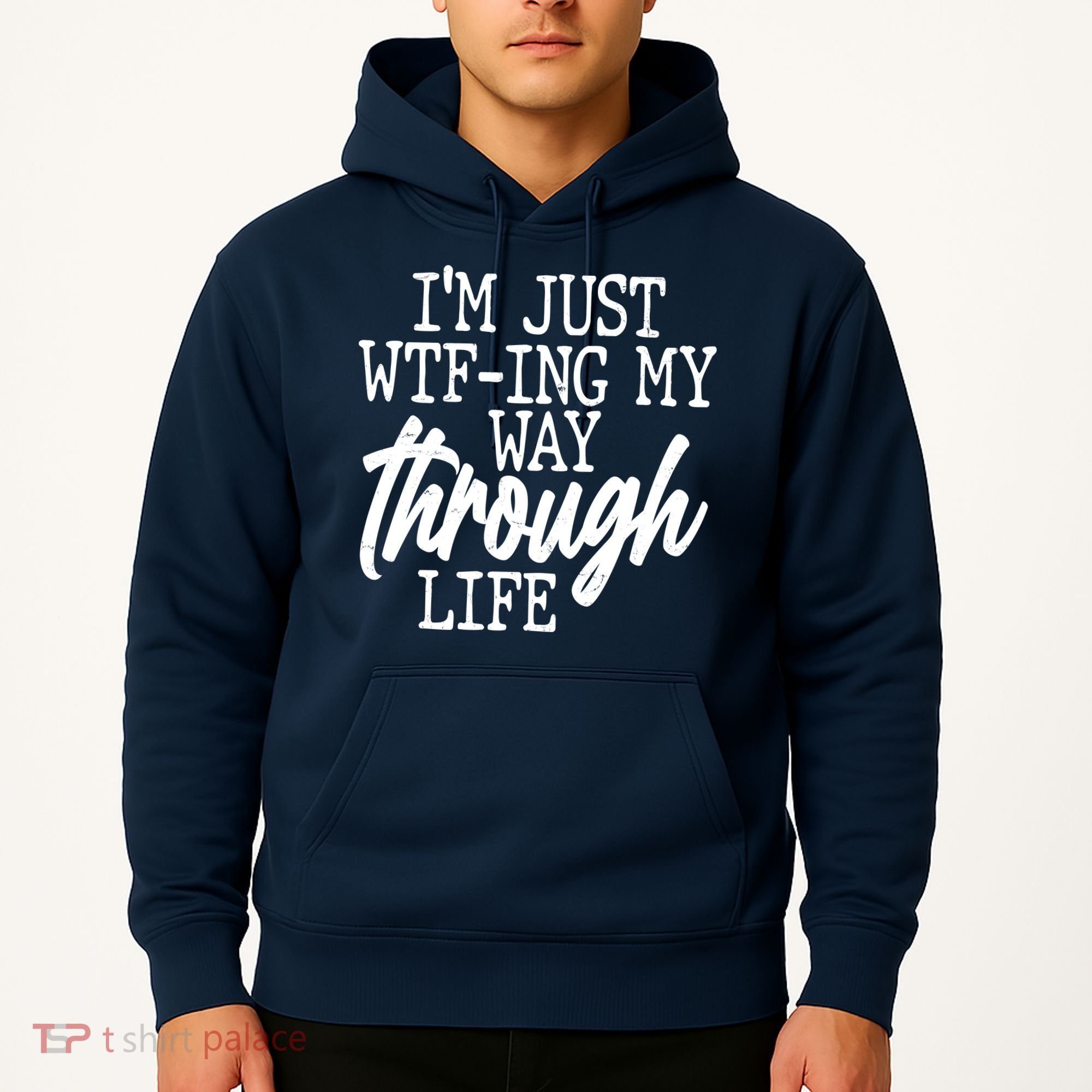 Funny I'm Just WTF-ing My Way Through Life Hoodie