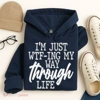 Funny I'm Just WTF-ing My Way Through Life Hoodie thumb 4