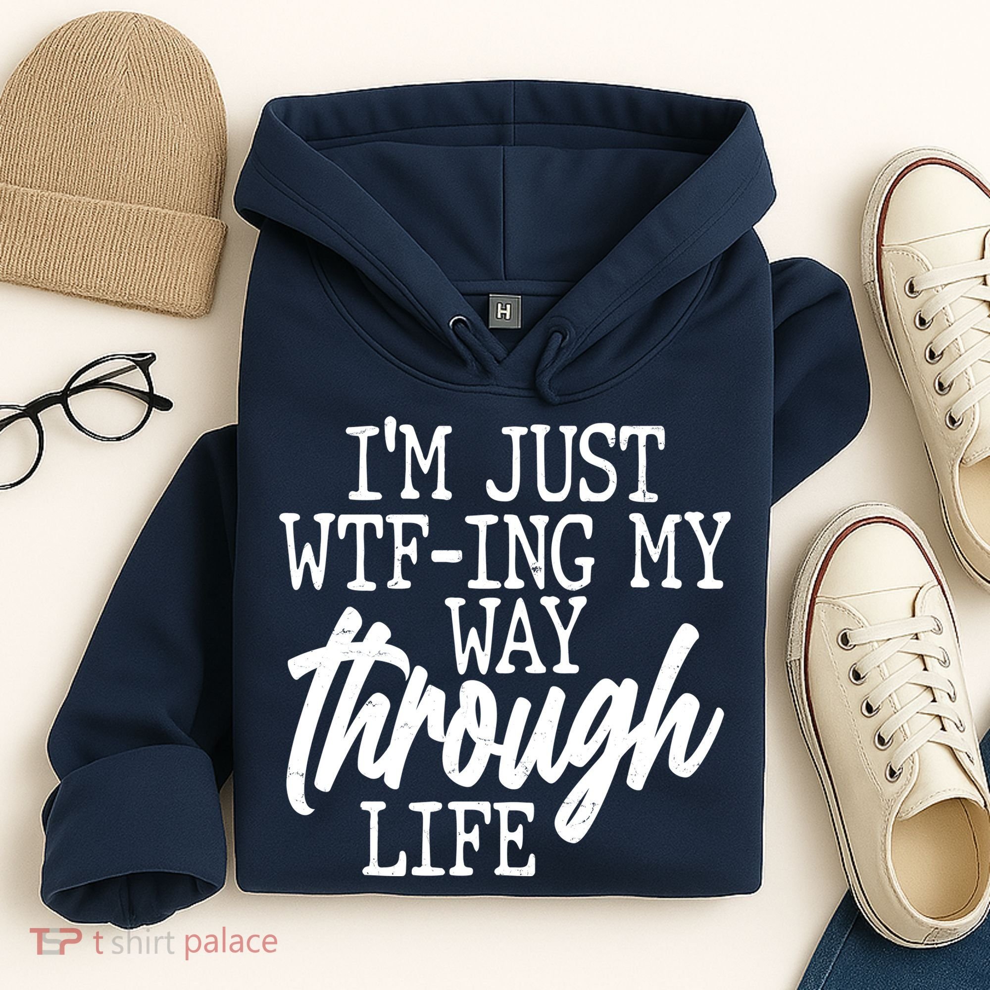 Funny I'm Just WTF-ing My Way Through Life Hoodie