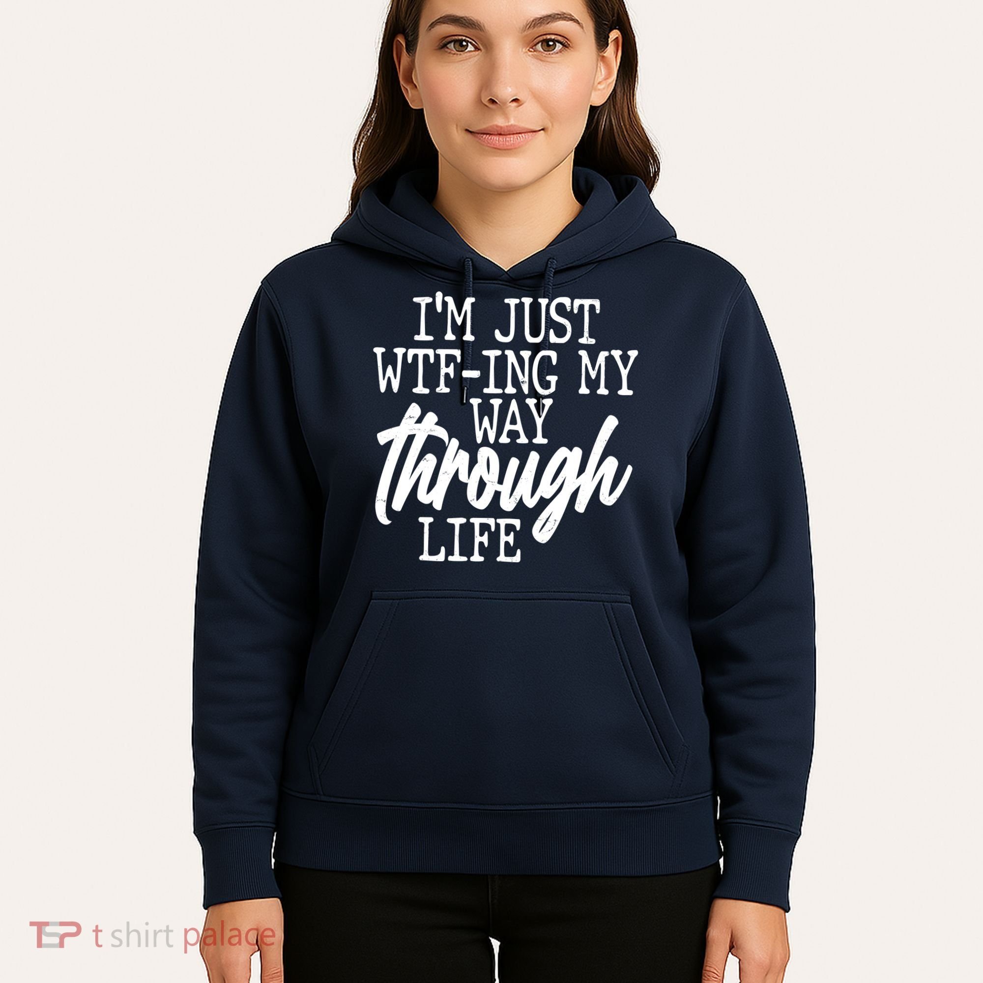 Funny I'm Just WTF-ing My Way Through Life Hoodie