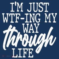 Funny I'm Just WTF-ing My Way Through Life Long Sleeve Shirt thumb 2
