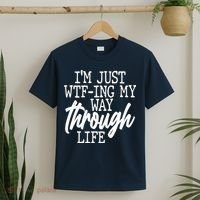 Funny I'm Just WTF-ing My Way Through Life T-Shirt thumb 2