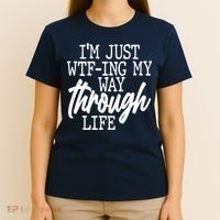 Funny I'm Just WTF-ing My Way Through Life T-Shirt thumb 4