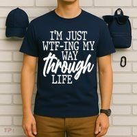 Funny I'm Just WTF-ing My Way Through Life T-Shirt thumb 6