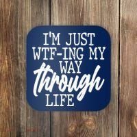 Funny I'm Just WTF-ing My Way Through Life Coaster thumb 0