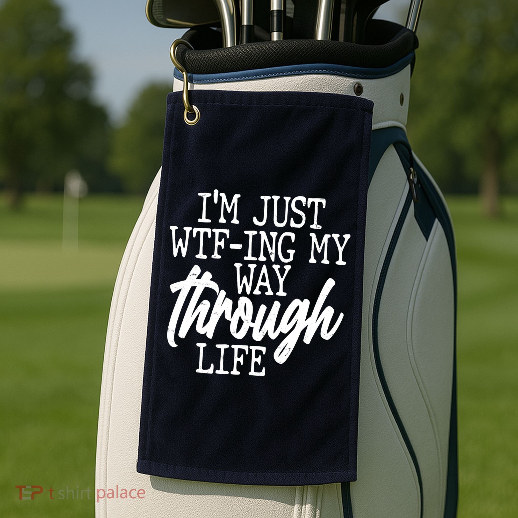 Funny I'm Just WTF-ing My Way Through Life Golf Towel