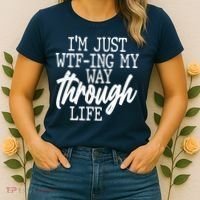 Funny I'm Just WTF-ing My Way Through Life Women's T-Shirt thumb 2