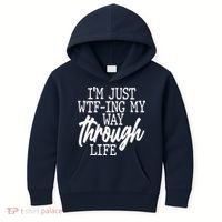 Funny I'm Just WTF-ing My Way Through Life Kids Hoodie thumb 0