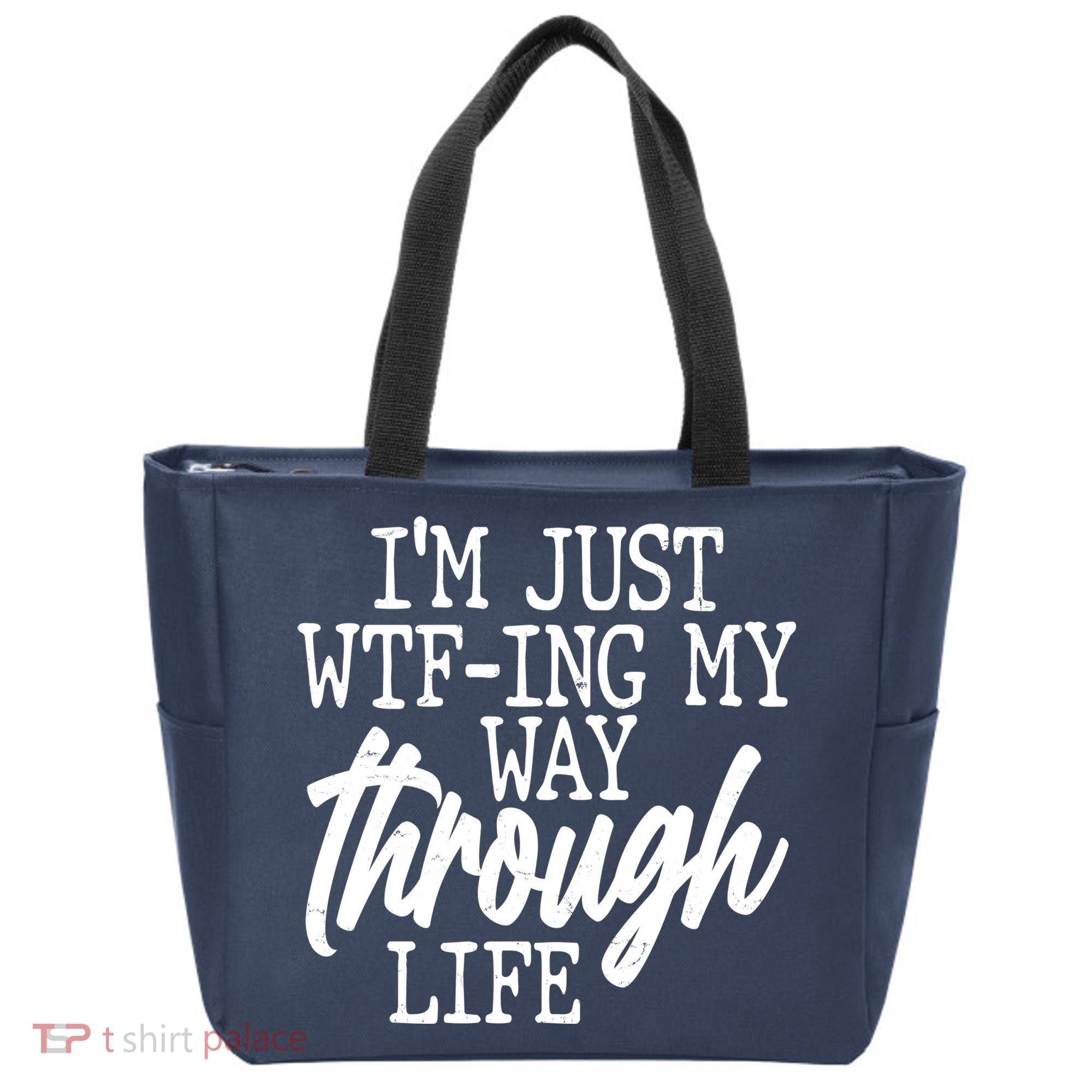 Funny I'm Just WTF-ing My Way Through Life Tote Bag