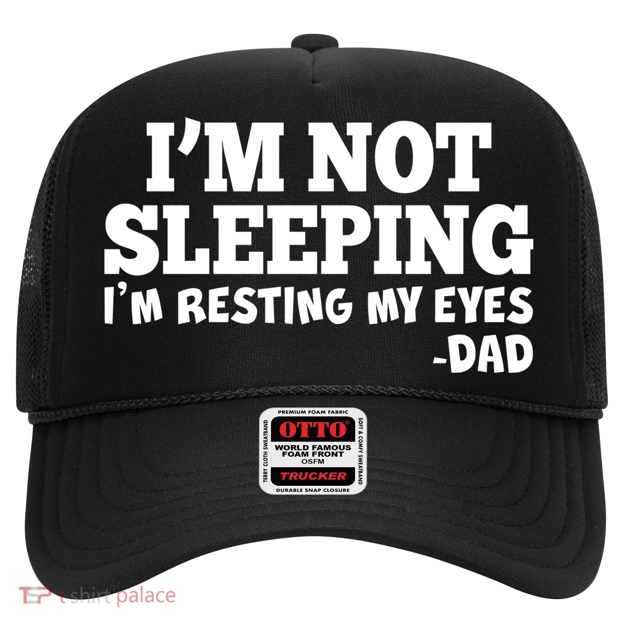 Funny I'm Not Sleeping Dad Hat