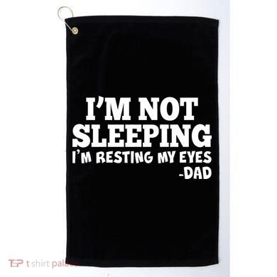 Funny I'm Not Sleeping Dad Golf Towel